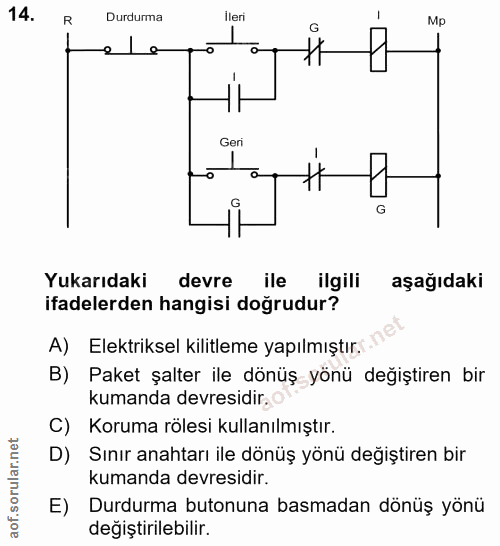 14. soru: R Durdurma ileri Mp e l e Geri G Yukarıdaki devre ile ilgili aşağıdaki ifadelerden hangisi doğrudur? A) Elektriksel k…