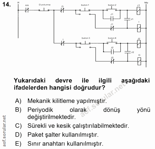 14. soru: buton t e le buton 3 G Yukarıdaki devre ile ilgili aşağıdaki ifadelerden hangisi doğrudur? A) Mekanik kilitleme yapıl…