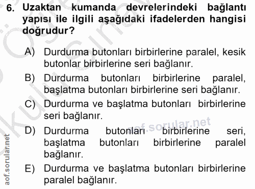 6. soru: Uzaktan kumanda devrelerindeki bağlantı yapısı ile ilgili aşağıdaki ifadelerden hangisi doğrudur? A) Durdurma butonla…