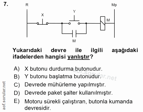 7. soru: R Mp Y x elo M M Yukarıdaki devre ile ilgili aşağıdaki ifadelerden hangisi yanlıştır? A) X butonu durdurma butonudur.…