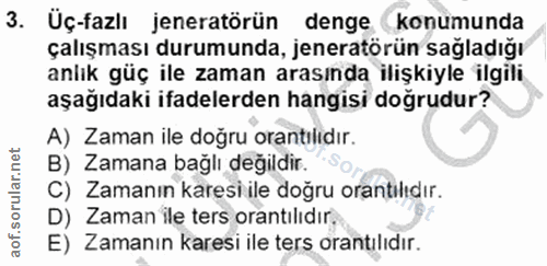 3. soru: Üç-fazlı jeneratörün denge konumunda çalışması durumunda, jeneratörün sağladığı anlık güç ile zaman arasında ilişkiyl…