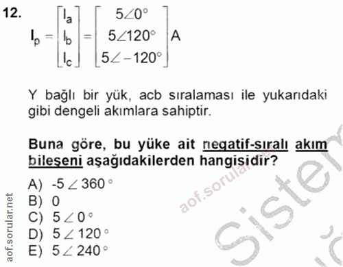 12. soru: 5/0° 5Z120° A 5%-120°] Y bağlı bir yük, acb sıralaması ile yukarıdaki gibi dengeli akımlara sahiptir. Buna göre, bu y…
