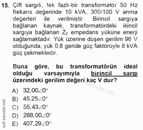 15. soru: Çift sargılı, tek fazlı-bir transformatör 50 Hz frekans degerinde 10 KVA, 300/100 V anma değerleri ile verilmiştir. B…