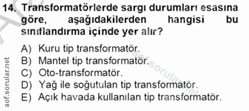 14. soru: Transformatörlerde sargı durumları esasina göre, aşağıdakilerden hangisi bu sınıflandırma içinde yer alır? A) Kuru ti…
