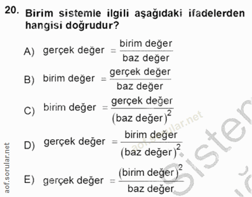 20. soru: Birim sistemle ilgili aşağıdaki ifadelerden hangisi doğrudur? birim değer A) gerçek değer baz değer B) birim değer =…