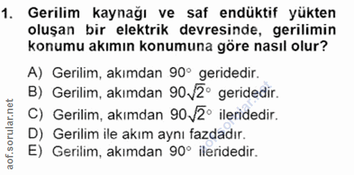 1. soru: Gerilim kaynağı ve saf endüktif yükten oluşan bir elektrik devresinde, gerilimin konumu akımın konumuna göre nasıl ol…