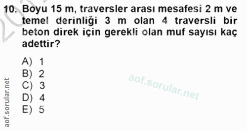 10. soru: Boyu 15 m, traversler arası mesafesi 2 m ve temel derinliği 3 m olan 4 traversli bir beton direk için gerekli olan mu…