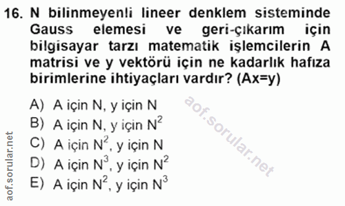 16. soru: N bilinmeyenli lineer denklem sisteminde Gauss elemesi ve geri-çıkarım için bilgisayar tarzı matematik işlemcilerin A…