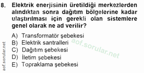 8. soru: Elektrik enerjisinin üretildiği merkezlerden alındıktan sonra dağıtım bölgelerine kadar ulaştırılması için gerekli ol…