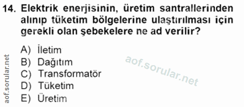 14. soru: Elektrik enerjisinin, üretim santrallerinden alınıp tüketim bölgelerine ulaştırılması için gerekli olan şebekelere ne…
