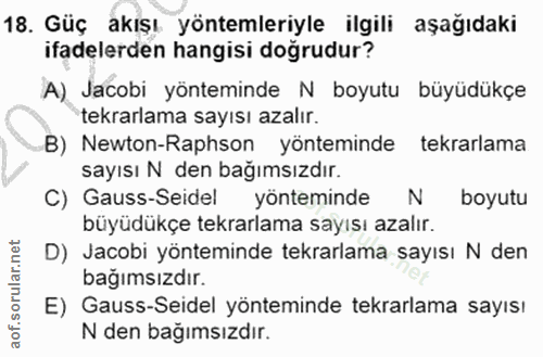 18. soru: Güç akışı yöntemleriyle ilgili aşağıdaki ifadelerden hangisi doğrudur? A) Jacobi yönteminde N boyutu büyüdükçe tekrar…