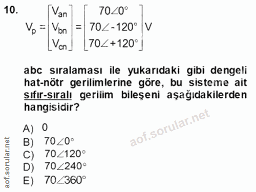 10. soru: Van] 7040° Vo = Von = 70/-120° V LVon) 70<+120°] abc sıralaması ile yukarıdaki gibi dengeli at-nötr gerilimlerine gör…