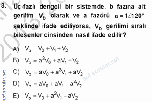 8. soru: Üç-fazlı dengeli bir sistemde, b fazına ait gerilim Vo olarak ve a fazörü a =1/120° şeklinde ifade ediliyorsa, Vo ger…