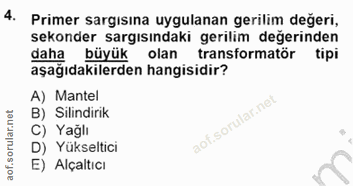 4. soru: Primer sargısına uygulanan gerilim değeri, sekonder sargısındaki gerilim değerinden daha büyük olan transformatör tip…