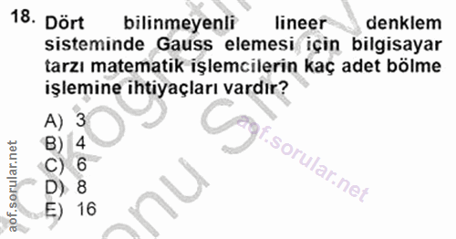 18. soru: Dört bilinmeyenli lineer denklem sisteminde Gauss elemesi için bilgisayar tarzı matematik işlemcilerin kaç adet bölme…