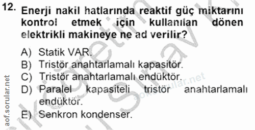 12. soru: Enerji nakil hatlarında reaktif güç miktarını kontrol etmek için kullanılan dönen elektrikli makineye ne ad verilir?…