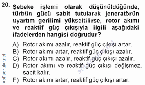 20. soru: Şebeke işlemi olarak düşünüldüğünde, türbün gücü sabit tutularak jeneratörün uyartım gerilimi yükseltilirse, rotor ak…
