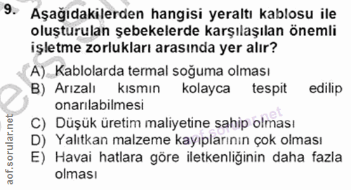 9. soru: Aşağıdakilerden hangisi yeraltı kablosu ile oluşturulan şebekelerde karşılaşılan önemli işletme zorlukları arasında y…