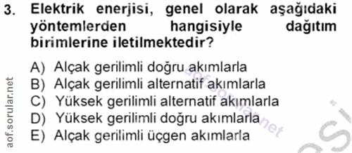 3. soru: Elektrik enerjisi, genel olarak aşağıdaki yöntemlerden hangisiyle dağıtım birimlerine iletilmektedir? A) Alçak gerili…