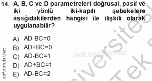 14. soru: A, B, C ve D parametreleri doğrusal, pasif ve yönlü iki-kapılı şebekelere aşağıdakilerden hangisi ile ilişkili olarak…