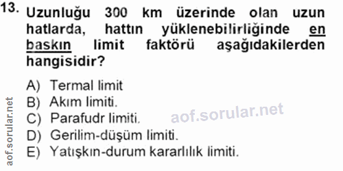 13. soru: Uzunluğu 300 km üzerinde olan uzun hattın yüklenebilirliğinde en baskın haslarda limit faktörü aşağıdakilerden hangis…