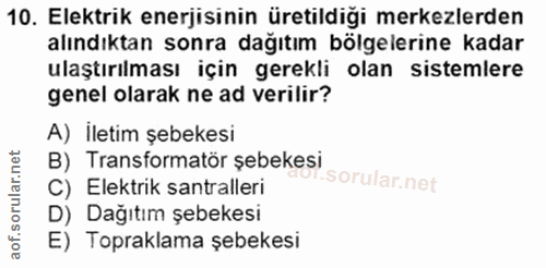 10. soru: Elektrik enerjisinin üretildiği merkezlerden alındıktan sonra dağıtım bölgelerine kadar ulaştırılması için gerekli ol…