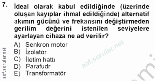 7. soru: İdeal olarak kabul edildiğinde (üzerinde oluşan kayıplar ihmal edildiğinde) alternatif akımın gücünü ve frekansını de…