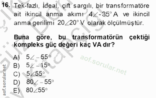 16. soru: Tek-fazlı, ideal, çift sargılı, bir transformatöre ait ikincil anma akımı 4-35° A ve ikincil anma gerilimi 20/20°V ol…