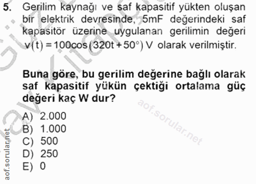 5. soru: Gerilim kaynağı ve saf kapasitif yükten oluşan bir elektrik devresinde, 5mF değerindeki saf kapasitör üzerine uygulan…