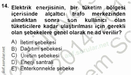 14. soru: Elektrik enerjisinin, bir tüketim bölgesi, içerisinde alçaltıcı trafo merkezinden alındıktan sonra son kullanicı olan…