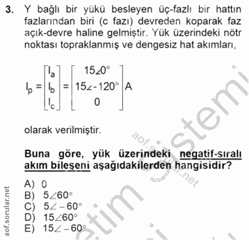 3. soru: Y bağlı bir yükü besleyen üç-fazlı bir hattın fazlarından biri (c fazı) devreden koparak faz açık-devre haline gelmiş…