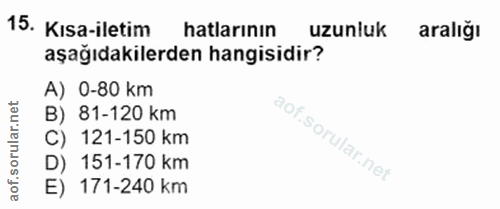 15. soru: Kısa-iletim hatlarının uzunluk aralığı aşağıdakilerden hangisidir? A) 0-80 km B) 81-120 km C) 121-150 km D) 151-170 k…