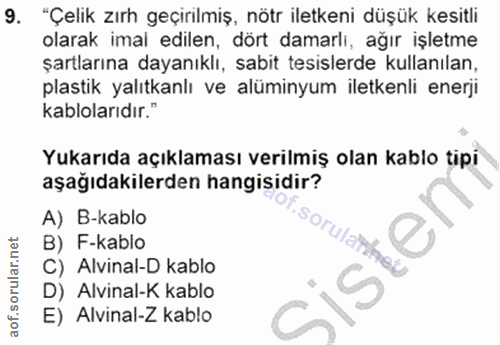 9. soru: "Çelik zırh geçirilmiş, nötr iletkeni düşük kesitli olarak imal edilen, dört damarlı, ağır işletme şartlarına dayanık…