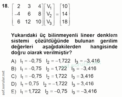 18. soru: 2 2 3 [107 8 V2 = 14 6 12 10] V3. [18] Yukarıdaki üç bilinmeyenli lineer denklem sistemi çözüldüğünde bulunan gerilim…
