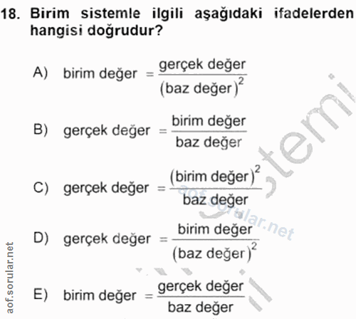 18. soru: Birim sistemle ilgili aşağıdaki ifadelerden hangisi doğrudur? A) birim değer = gerçek deger (baz değer)? B) gerçek de…