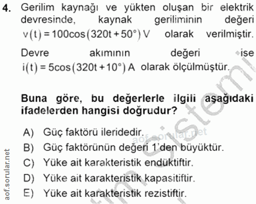 4. soru: Gerilim kaynağı ve yükten oluşan bir elektrik devresinde, kaynak geriliminin değeri v(t) = 100cos (320t +50°) V olara…