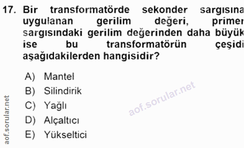 17. soru: Bir transformatörde sekonder sargisina uygulanan gerilim değeri, primer sargısındaki gerilim değerinden daha büyük is…