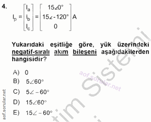 4. soru: 15<0° 15< - 120° A 0 Yukarıdaki eşitliğe göre, yük üzerindeki negatif-sıralı akım bileşeni aşağıdakilerden hangisidir…