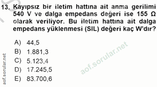 13. soru: Kayıpsız bir iletim hattına ait anma gerilimi 540 V ve dalga empedans değeri ise 155 Q olarak veriliyor. Bu iletim ha…