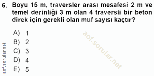 6. soru: Boyu 15 m, traversler arası mesafesi 2 m ve temel derinliği 3 m olan 4 traversli bir beton direk için gerekli olan mu…