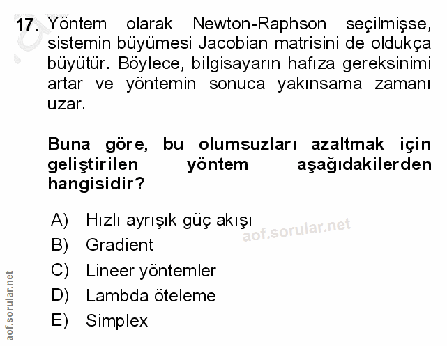 17. soru: Yöntem olarak Newton-Raphson seçilmişse, sistemin büyümesi Jacobian matisini de oldukça büyütür. Böylece, bilgisayarı…