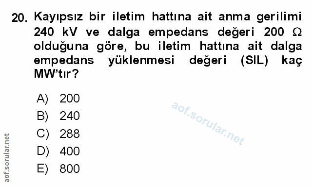 20. soru: Kayıpsız bir iletim hattına ait anma gerilimi 240 kV ve dalga empedans değeri 200 l olduğuna göre, bu iletim hattına…