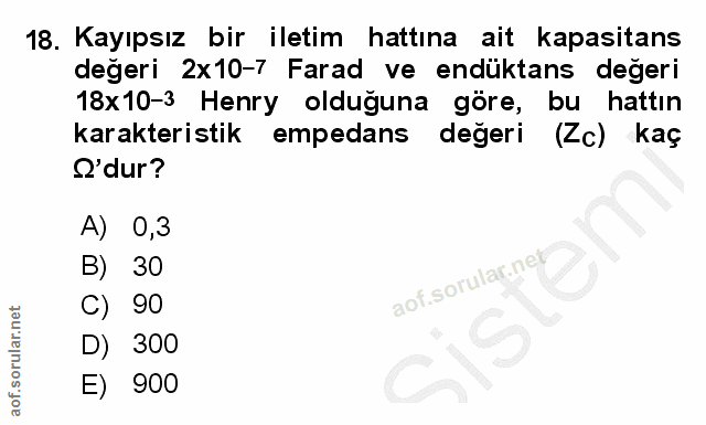 18. soru: Kayıpsız bir iletim hattına ait kapasitans değeri 2x10-7 Farad ve endüktans değeri 18x10-3 Henry olduğuna göre, bu ha…