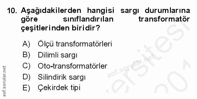 10. soru: Aşağıdakilerden hangisi sargı durumlarına göre sınıflandırılan transformator çeşitlerinden biridir? A) Ölçü transform…