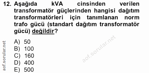 12. soru: Aşağıda KVA cinsinden verilen transformatör güçlerinden hangisi dağıtım transformatörleri için tanımlanan norm trafo…