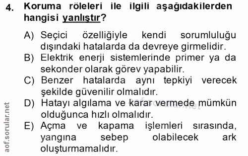 4. soru: Koruma röleleri ile ilgili aşağıdakilerden hangisi yanlıştır? A) Seçici özelliğiyle kendi sorumluluğu dışındaki hatal…