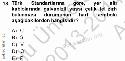 18. soru: Türk Standartlarına göre, yer altı kablolarında galvanizli yaşsı çelik tel zırh bulunması durumunun harf sembolü aşağ…