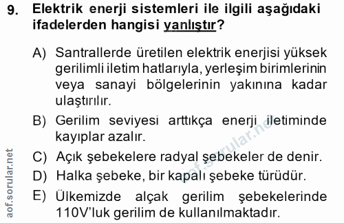 9. soru: Elektrik enerji sistemleri ile ilgili aşağıdaki ifadelerden hangisi yanlıştır? A) Santrallerde üretilen elektrik ener…