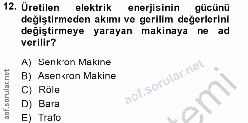 12. soru: Uretilen elektrik enerjisinin gücünü değiştirmeden akımı ve gerilim değerlerini değiştirmeye yarayan makinaya ne ad v…