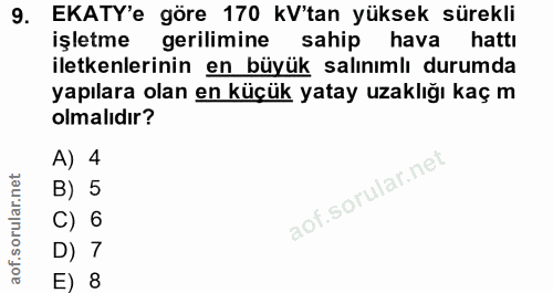 9. soru: EKATY'e göre 170 kV'tan yüksek sürekli işletme gerilimine sahip hava hattı iletenlerinin en büyük salınımlı durumda y…